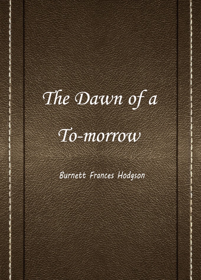 THE DAWN OF A TO—MORROW