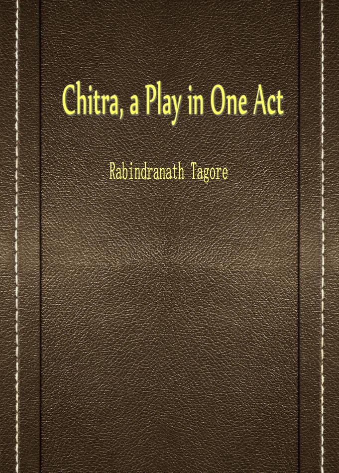 Chitra， a Play in One Act