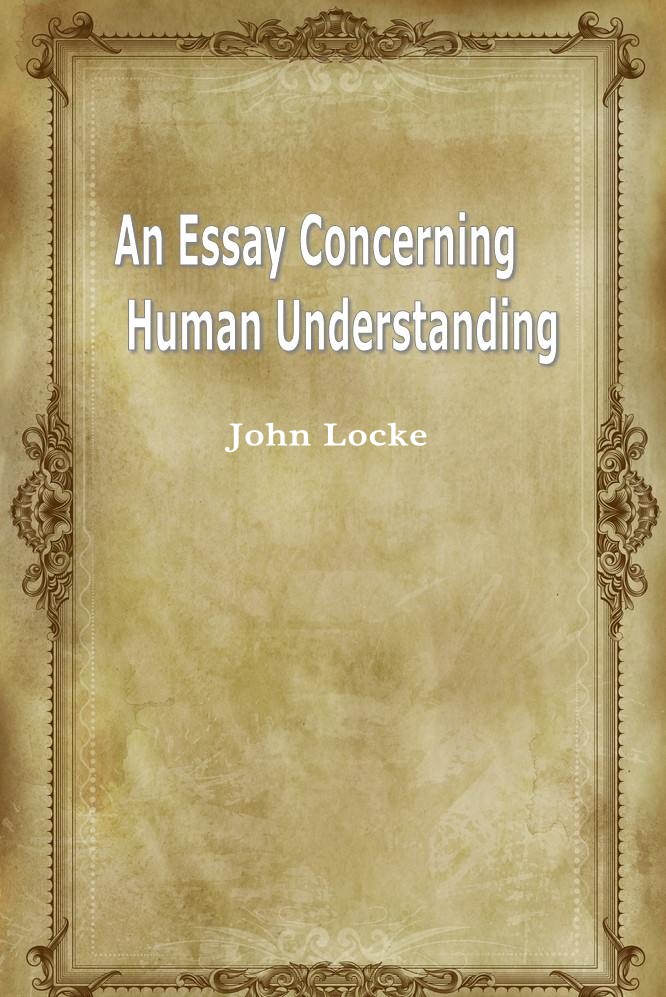 An Essay Concerning Human Understanding