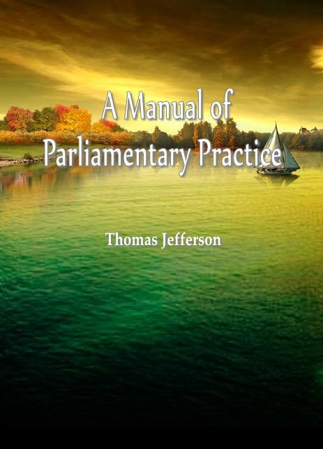 A Manual of Parliamentary Practic