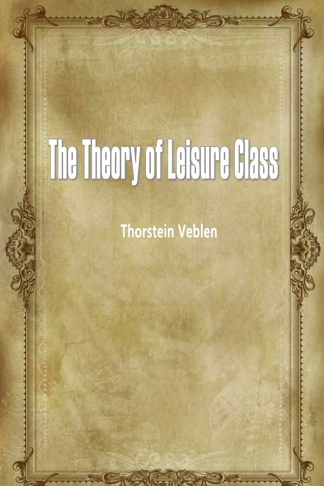 The Theory of the Leisure Class