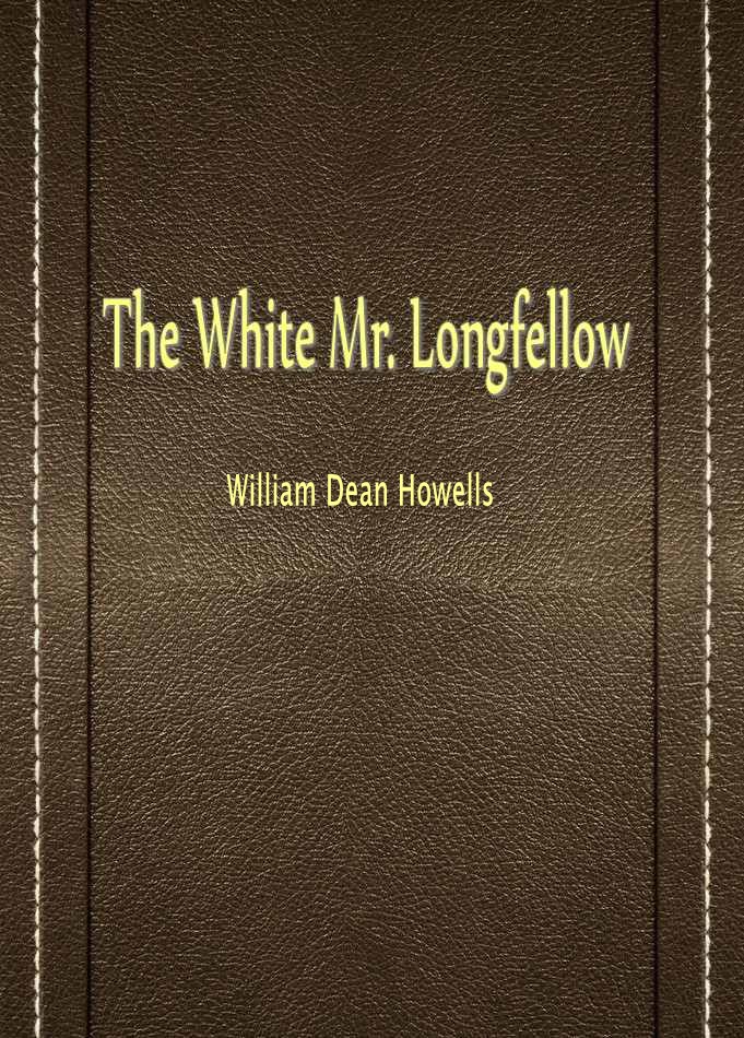 The White Mr.Longfellow