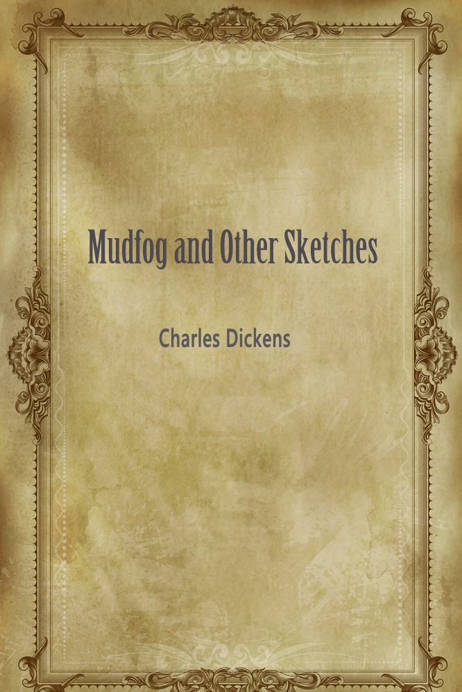 Mudfog and Other Sketches