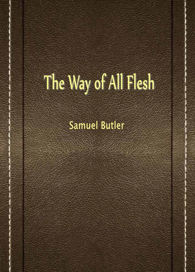 The Way of All Flesh