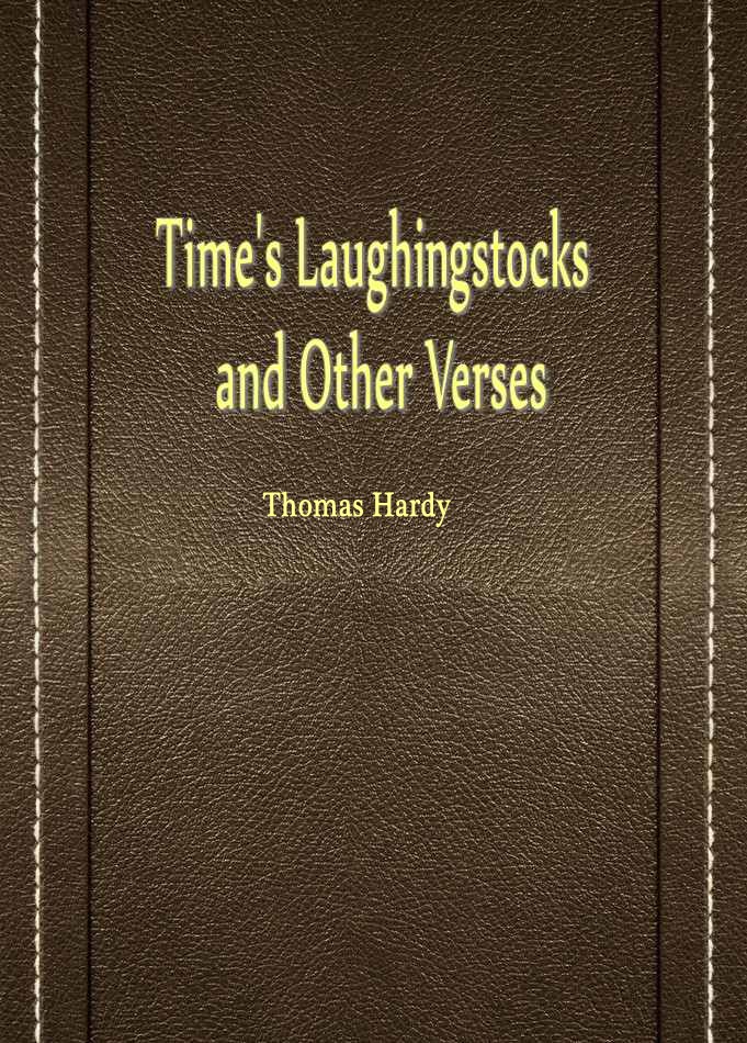 Time’s Laughingstocks and Other Verses