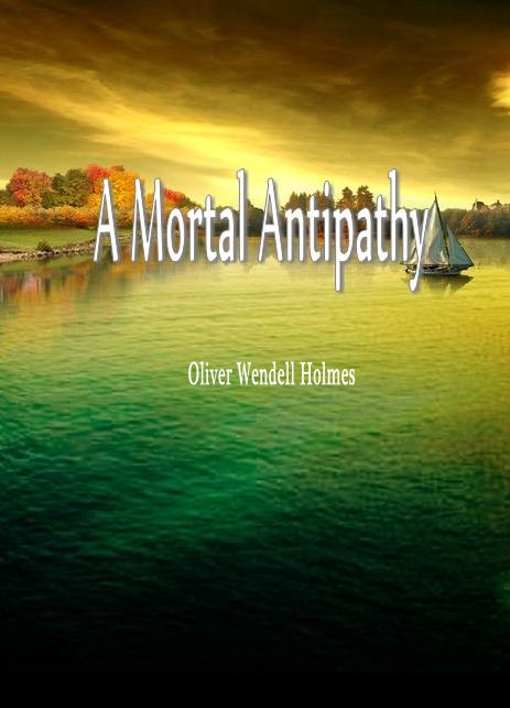 A Mortal Antipathy