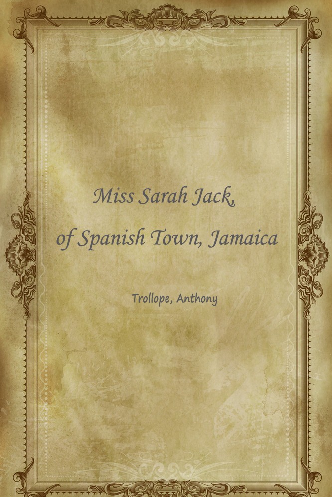 Miss Sarah Jack， of Spanish Town， Jamaica